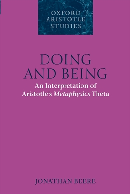 Doing and Being: An Interpretation of Aristotle's Metaphysics Theta - Beere, Jonathan