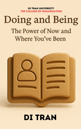 Doing and Being: The Power of Now and Where You've Been