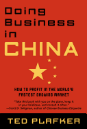 Doing Business in China: How to Profit in the World's Fastest Growing Market