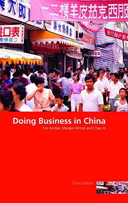 Doing Business in China - Ambler, Tim, Professor, and Witzel, Morgen, and XI, Chao