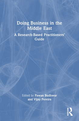 Doing Business in the Middle East: A Research-Based Practitioners' Guide - Budhwar, Pawan (Editor), and Pereira, Vijay (Editor)