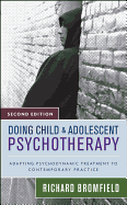Doing Child and Adolescent Psychotherapy: Adapting Psychodynamic Treatment to Contemporary Practice