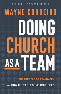 Doing Church as a Team: The Miracle of Teamwork and How It Transforms Churches - Cordeiro, Wayne