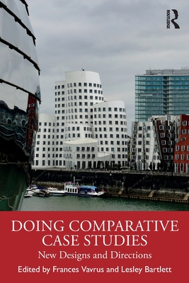 Doing Comparative Case Studies: New Designs and Directions - Vavrus, Frances (Editor), and Bartlett, Lesley (Editor)