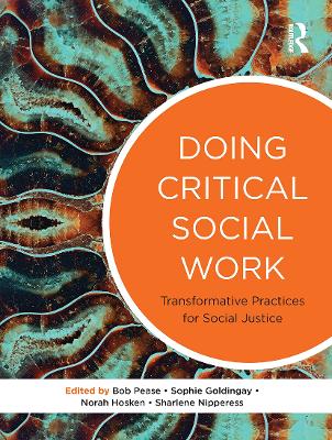 Doing Critical Social Work: Transformative Practices for Social Justice - Goldingay, Sophie (Editor)