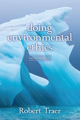 Doing Environmental Ethics - Traer, Robert