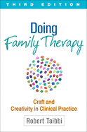 Doing Family Therapy, Third Edition: Craft and Creativity in Clinical Practice