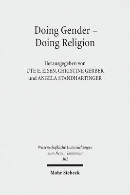 Doing Gender - Doing Religion: Fallstudien Zur Intersektionalitat Im Fruhen Judentum, Christentum Und Islam - Eisen, Ute E (Editor), and Gerber, Christine (Editor)