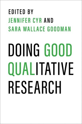 Doing Good Qualitative Research - Cyr, Jennifer (Editor), and Goodman, Sara Wallace (Editor)