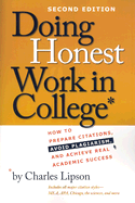 Doing Honest Work in College: How to Prepare Citations, Avoid Plagiarism, and Achieve Real Academic Success - Lipson, Charles