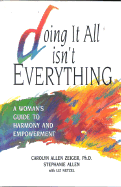 Doing It All Isn't Everything - Allen, Stephanie, and Zeiger, Carolyn Allen, and Netzel, Liz