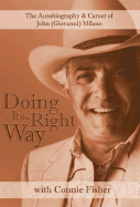 Doing It the Right Way: The Autobiography & Career of John (Giovanni) Milano