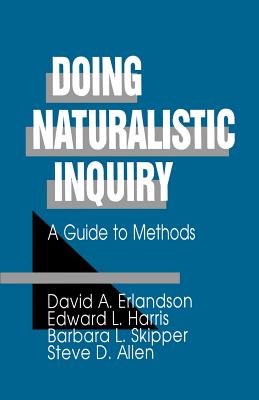 Doing Naturalistic Inquiry: A Guide to Methods - Erlandson, David a, and Harris, Edward L, Professor, and Skipper, Barbara L
