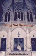 Doing Not Dreaming: A Collection of Poetry & Prose