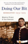 Doing Our Bit: The Story of the Great War Told Through the Experiences of One Small Northern Town