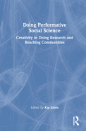 Doing Performative Social Science: Creativity in Doing Research and Reaching Communities
