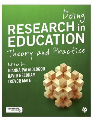 Doing Research in Education: Theory and Practice - Palaiologou, Ioanna (Editor), and Needham, David (Editor), and Male, Trevor (Editor)