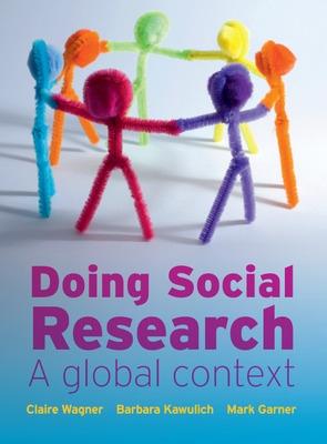 Doing Social Research: A Global Context - Wagner, Claire, and Kawulich, Barbara, and Garner, Mark