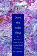 Doing the Right Thing: An Approach to Moral Issues in Mental Health Treatment