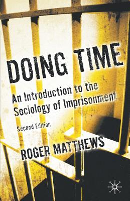 Doing Time: An Introduction to the Sociology of Imprisonment - Matthews, Roger, Dr.