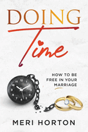 Doing Time: How to Be Free in Your Marriage