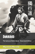 Dokkodo: The Samurai Walks Alone - Illustrated Edition