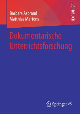 Dokumentarische Unterrichtsforschung - Asbrand, Barbara, and Martens, Matthias