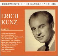 Dokumente einer Sngerkarriere: Eric Kunz - Blanche Thebom (mezzo-soprano); Elisabeth Rutgers (soprano); Erich Kunz (baritone); Irmgard Seefried (vocals);...