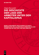 Dokumente Und Studien B Zu Band I: B?rgerliche Und Halbfeudale Literatur Aus Den Jahren 1840 Bis 1847 Zur Lage Der Arbeiter: Eine Chrestomathie