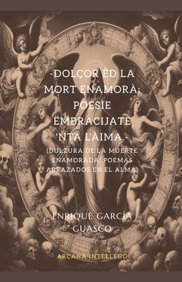 Dol?or ?d la Mort Enamor?: Poes?e ?mbracijate 'nta l'?ima. - Guasco, Enrique Garc?a