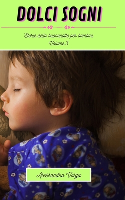 Dolci sogni volume 3: Storie della buonanotte per bambini - Volga, Alessandro