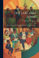 Dollars and Sense: Being Memoranda made in the School of Practical Experience