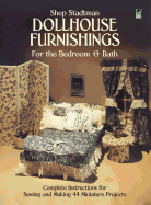 Dollhouse Furnishings for the Bedroom and Bath: Complete Instructions for Sewing and Making 44 Miniature Projects