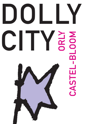 Dolly City - Castel-Bloom, Orly, and Bilu, Dalya (Translated by), and Grumberg, Karen (Afterword by)