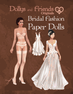 Dollys and Friends Originals Bridal Fashion Paper Dolls: Romantic Wedding Dresses Paper Doll Collection