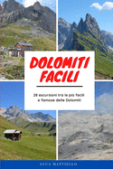 Dolomiti Facili: 28 escursioni tra le pi? famose e facili nelle Dolomiti