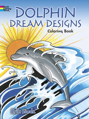 Dolphin Dream Designs Coloring Book - Siuda, Erik