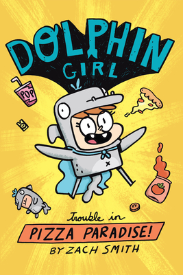 Dolphin Girl 1: Trouble in Pizza Paradise! - Smith, Zach