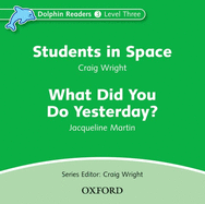 Dolphin Readers: Level 3: 525-Word Vocabularystudents in Space & What Did You Do Yesterday? Audio CD