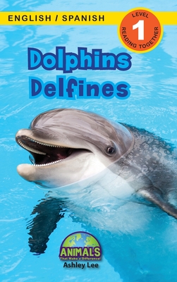 Dolphins / Delfines: Bilingual (English / Spanish) (Ingl?s / Espaol) Animals That Make a Difference! (Engaging Readers, Level 1) - Lee, Ashley, and Roumanis, Alexis (Editor)