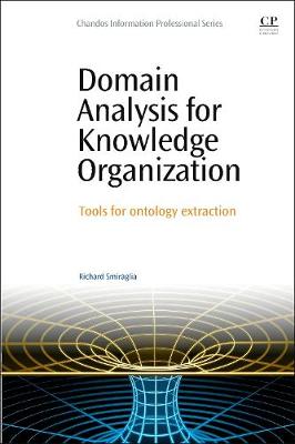 Domain Analysis for Knowledge Organization: Tools for Ontology Extraction - Smiraglia, Richard