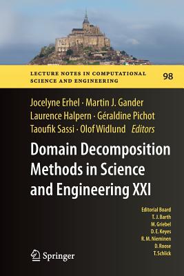 Domain Decomposition Methods in Science and Engineering XXI - Erhel, Jocelyne (Editor), and Gander, Martin J (Editor), and Halpern, Laurence (Editor)