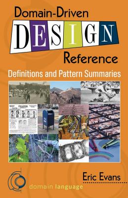 Domain-Driven Design Reference: Definitions and Pattern Summaries - Evans, Eric