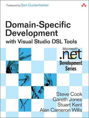 Domain-Specific Development with Visual Studio DSL Tools - Cook, Steve, and Jones, Gareth, and Kent, Stuart
