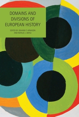 Domains and Divisions of European History - Arnason, Johann P (Editor), and Doyle, Natalie (Editor)