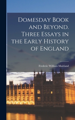 Domesday Book and Beyond. Three Essays in the Early History of England - Maitland, Frederic William