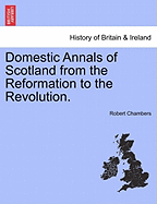Domestic Annals of Scotland: From the Reformation to the Revolution
