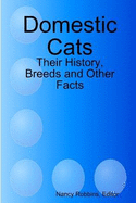 Domestic Cats: Their History, Breeds and Other Facts