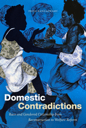 Domestic Contradictions: Race and Gendered Citizenship from Reconstruction to Welfare Reform