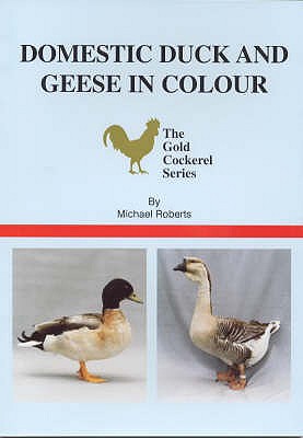 Domestic Duck and Geese in Colour - Roberts, Michael, and Roadnight, Richard (Photographer), and Roberts Michael (Photographer)